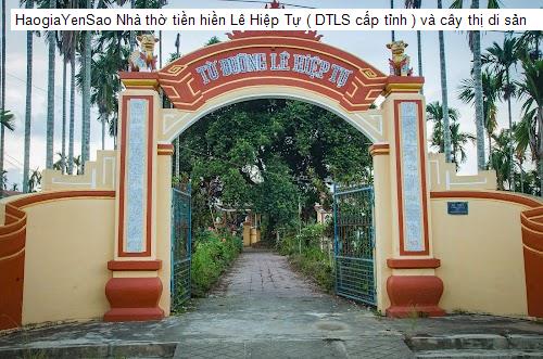 nha tho tien hien le hiep tu ( dtls cap tinh ) va cay thi di san
