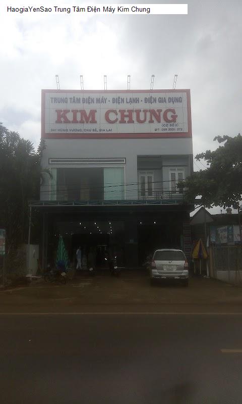 trung tam dien may kim chung