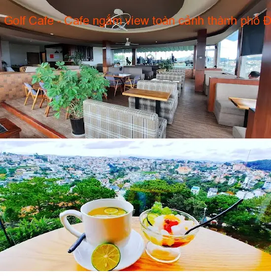 Dalat Golf Cafe - A cafe with panoramic views of Dalat city.